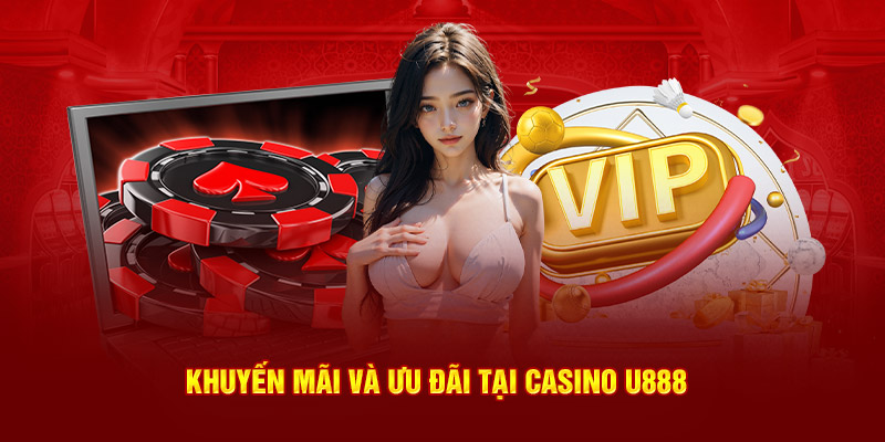 Ưu đãi tại Casino U888