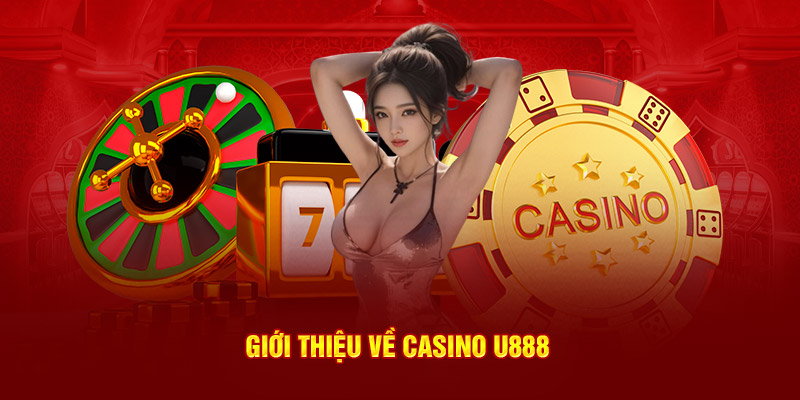 Giới thiệu về Casino U888