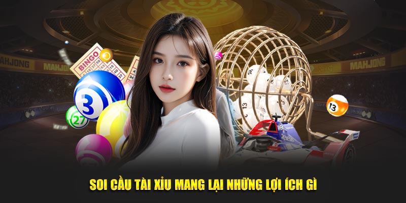 Soi cầu tài xỉu mang lại những lợi ích gì