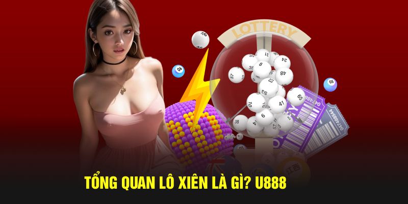 Tổng quan lô xiên là gì?