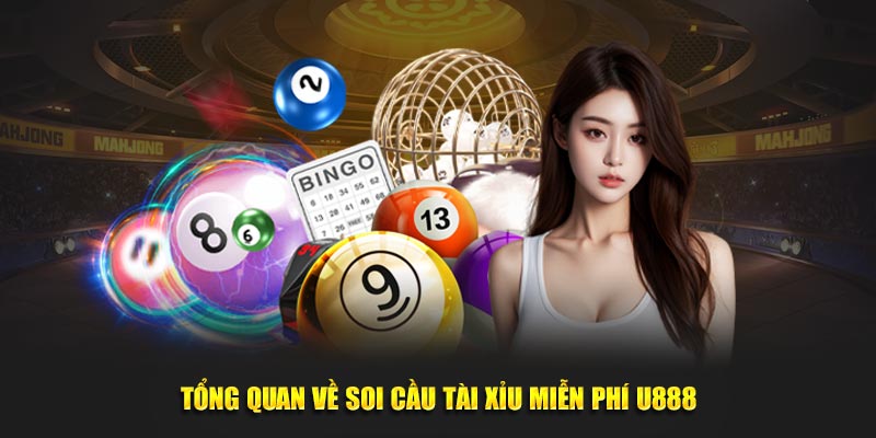 Tổng quan về soi cầu tài xỉu miễn phí U888