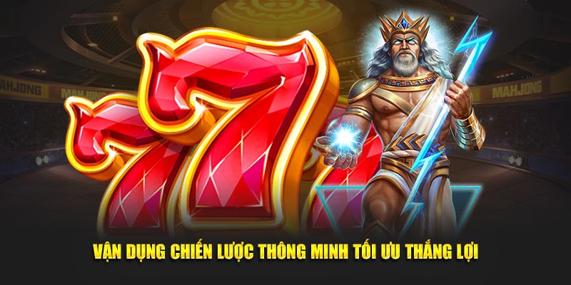 Vận dụng chiến lược thông minh tối ưu thắng lợi